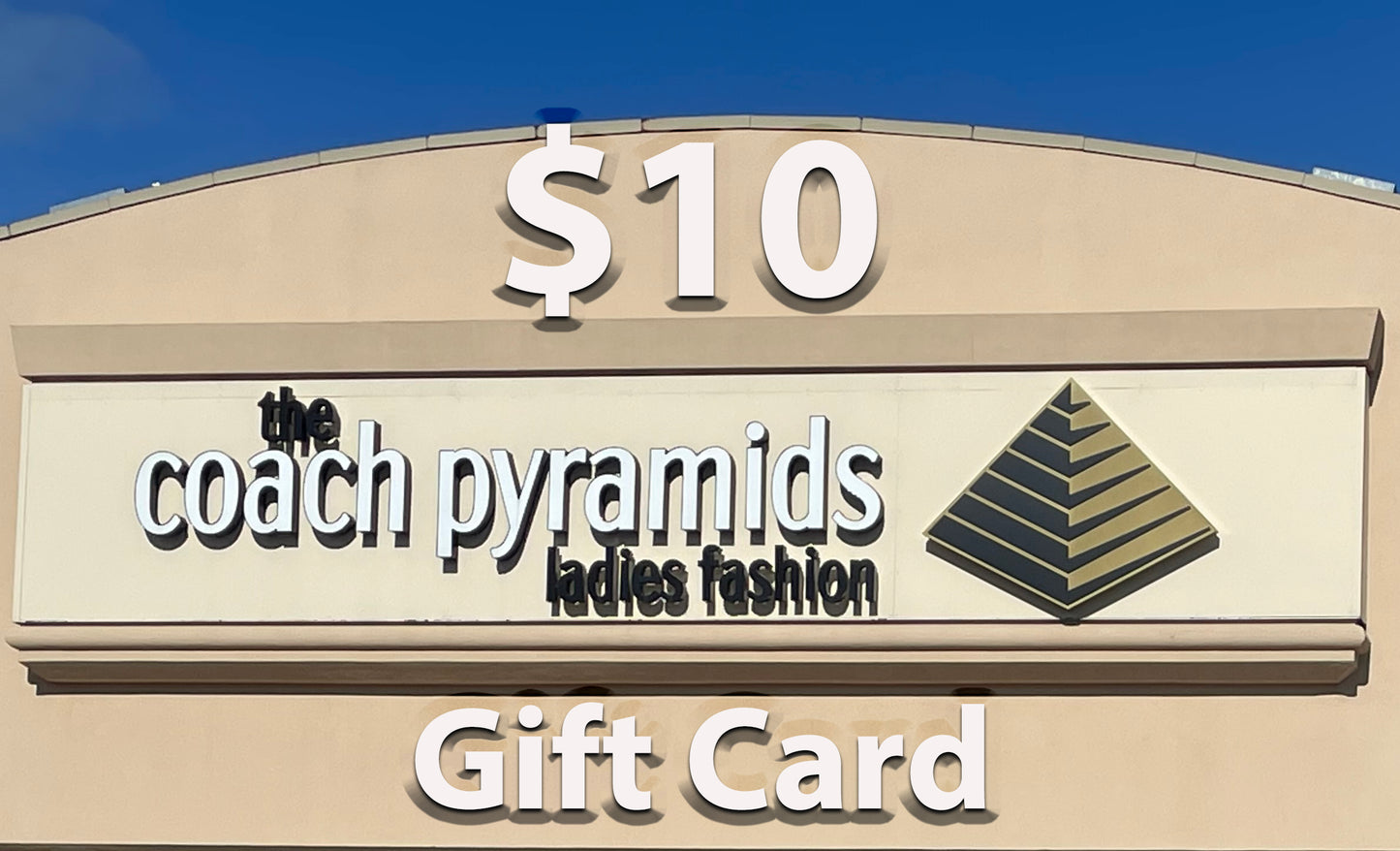CA $10 Gift Card  (For use Online or In store) - The Coach Pyramids