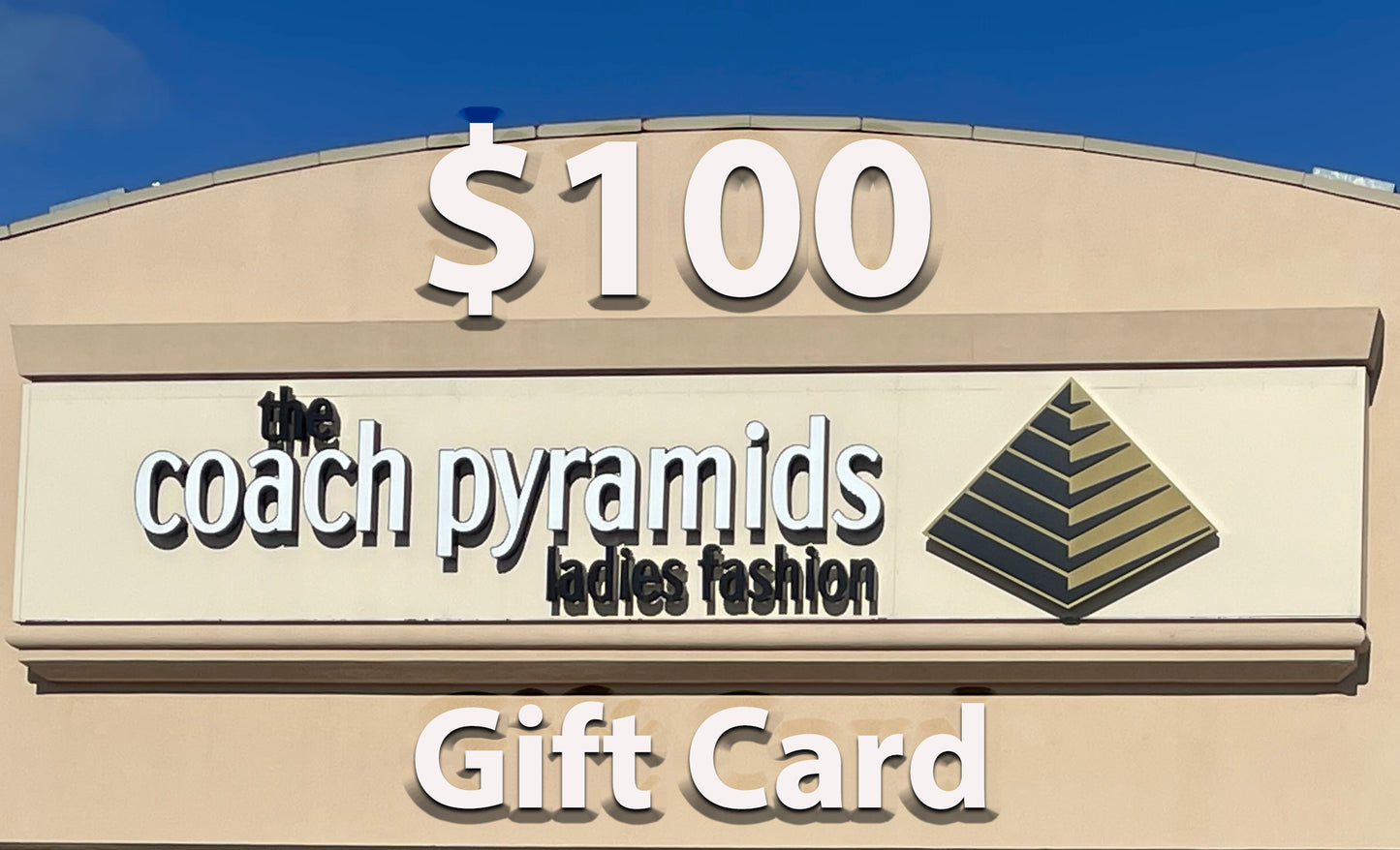 CA $100 Gift Card  (For use Online or In Store) - The Coach Pyramids