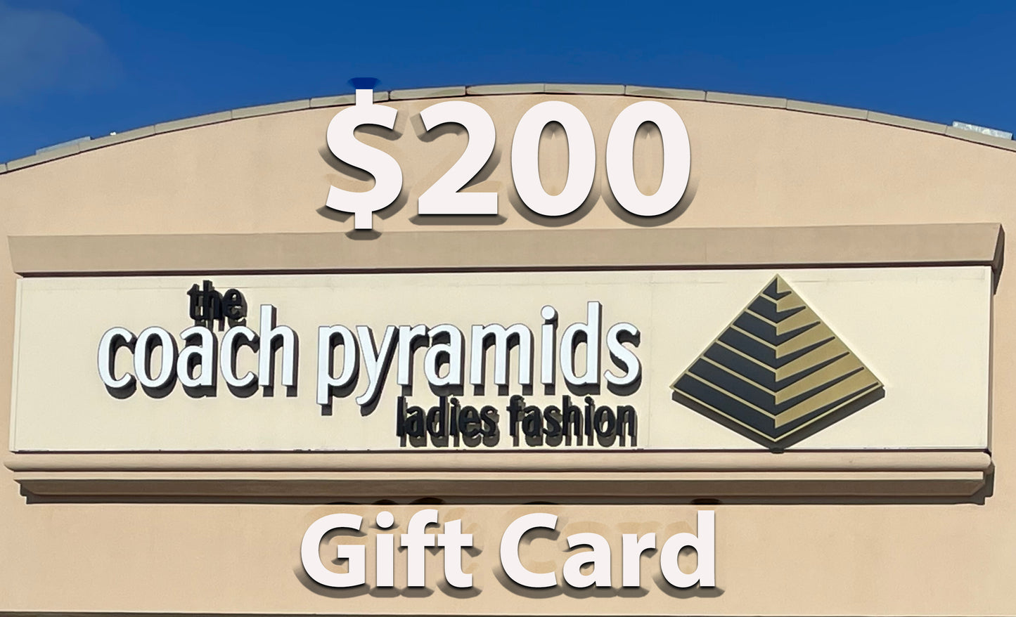 CA $200 Gift Card  (For use Online or In Store) - The Coach Pyramids